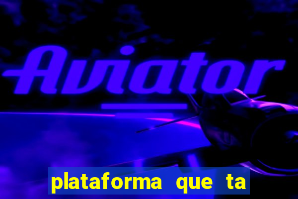 plataforma que ta pagando agora